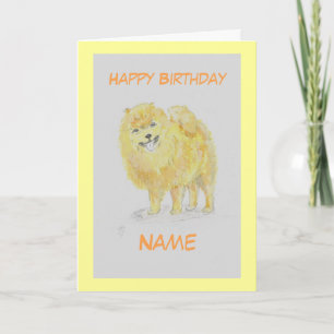 Pomerain Dog Birthday card, add name front. Card