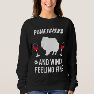 Pomeranian And Wine Felling Fine Dog Lover Sweatshirt