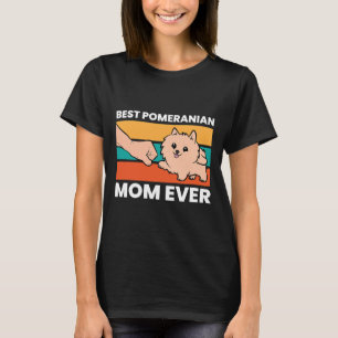 Pomeranian Dog Owner Best Pomeranian Mum Ever T-Shirt