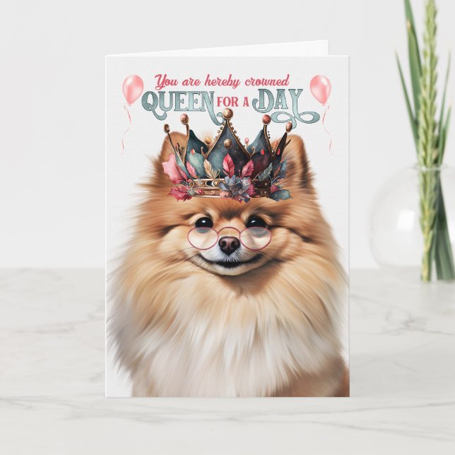 Pomeranian Dog Queen for a Day Funny Birthday Card (Front)