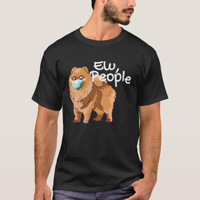 Pomeranian Dog with Mask  Ew People  Pomeranian Do T-Shirt (Front)