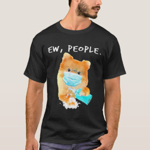 Pomeranian Ew People Dog Wearing A Face Mask T-Shirt