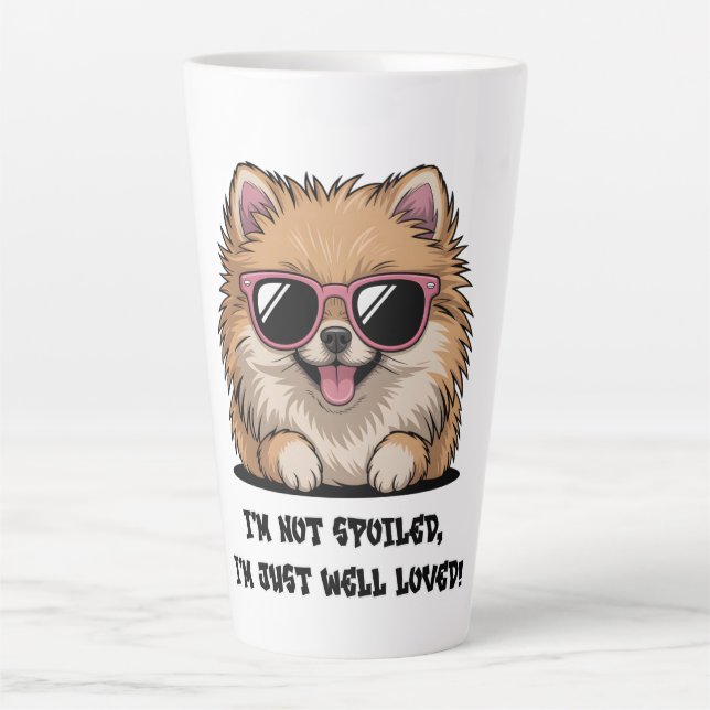 Pomeranian I'm Not Spoiled Well Loved Dog Lover Latte Mug (Front)