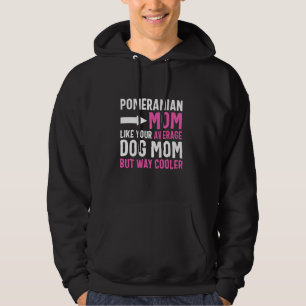Pomeranian Mum Like Your Average Dog Mum But Coole Hoodie