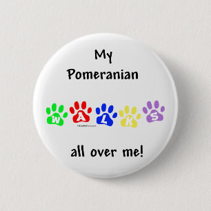 Pomeranian Walks All Over Me - Button