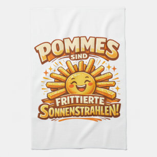 Pommes sind frittierte Sonnenstrahlen - Tea Towel