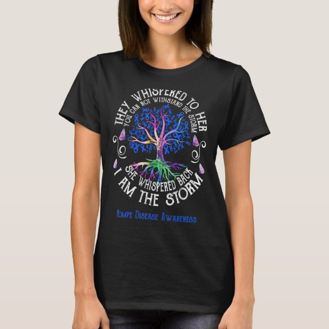 Pompe Disease Awareness She Whispered back I am th T-Shirt (Front)