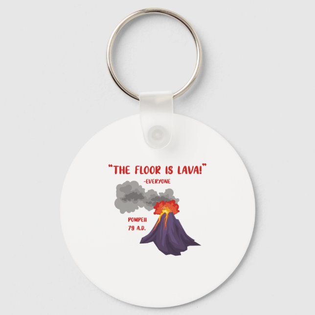 Pompeii The Floor Is Lava Key Ring (Front)