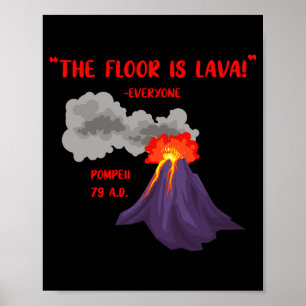 Pompeii The Floor Is Lava T Shirt_1 Poster