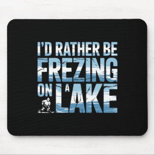 Pond Hockey Rather Be Freezing On A Lake Shinny Mouse Pad