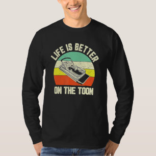 Pontoon Boa Life is Better on Toon Pontoon Captain T-Shirt