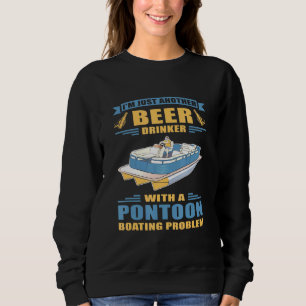Pontoon Boat Captain A Pontoon Boating Problem Pon Sweatshirt