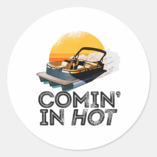Pontoon Boat Comin In Hot Funny Boating Lake For D Classic Round Sticker