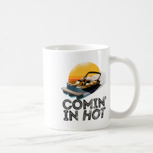 Pontoon Boat Comin In Hot Funny Boating Lake For D Coffee Mug