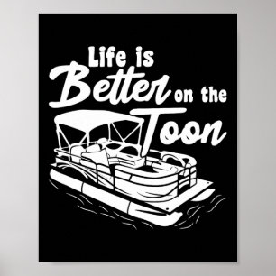 Pontoon Boat Funny Boating Life Is Better On The T Poster