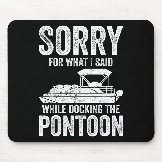 Pontoon Boat Funny Boating Sorry While Docking The Mouse Pad (Front)