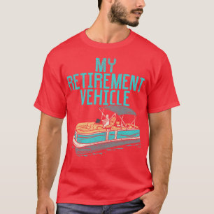 Pontoon Boat My Retirement Vehicle 3 T-Shirt