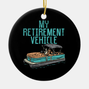 Pontoon Boat - My Retirement Vehicle Ceramic Ornament