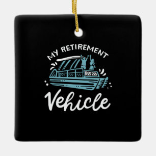 Pontoon Boat - My Retirement Vehicle Ceramic Ornament