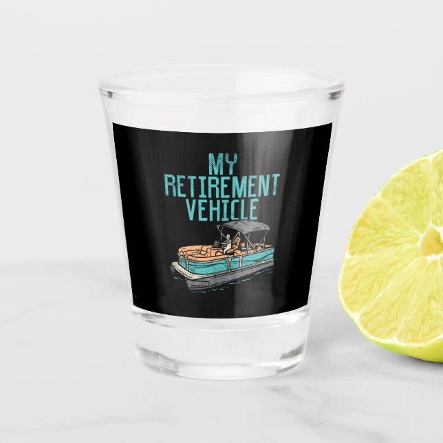 Pontoon Boat - My Retirement Vehicle Shot Glass (Front)