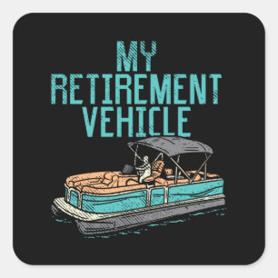Pontoon Boat - My Retirement Vehicle Square Sticker