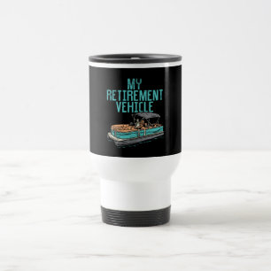 Pontoon Boat - My Retirement Vehicle Travel Mug