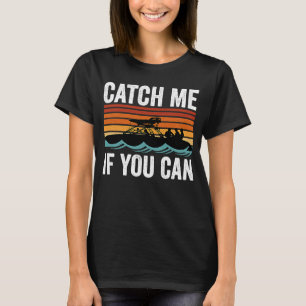 Pontoon Boating  Catch Me If You Can  2 T-Shirt