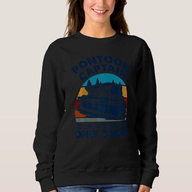 Pontoon Captain Just Like A Regular Captain Only C Sweatshirt (Front)