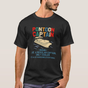 Pontoon Captain Just Like A Regular Captain Only C T-Shirt