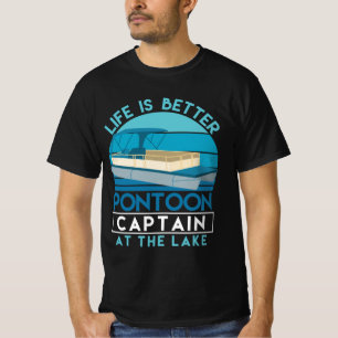 Pontoon Captain Life Is Better At The Lake T-Shirt