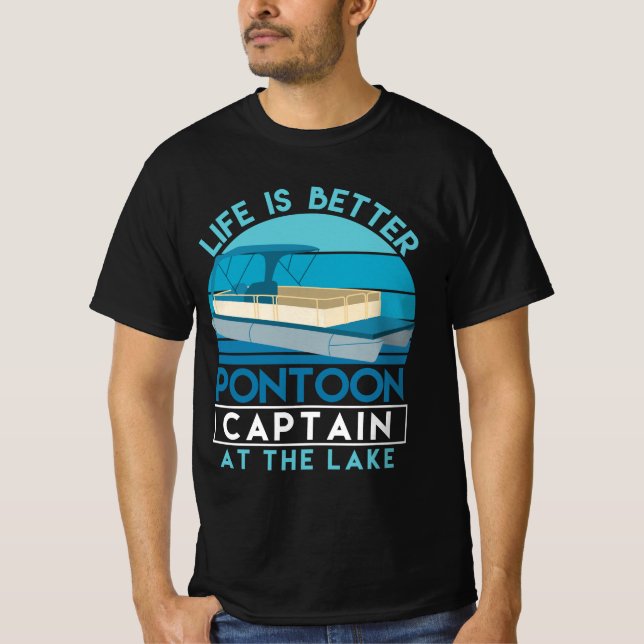 Pontoon Captain Life Is Better At The Lake T-Shirt (Front)
