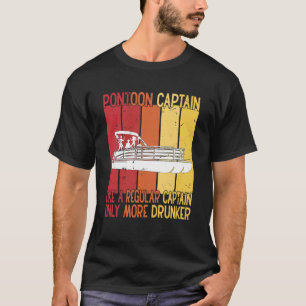 Pontoon Captain Like A regular Captain Only More T-Shirt