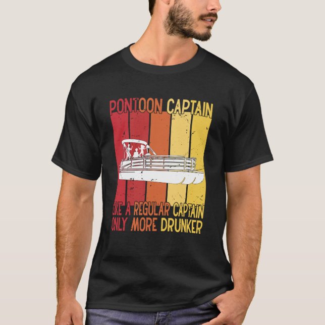 Pontoon Captain Like A regular Captain Only More  T-Shirt (Front)