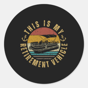 Pontoon Captain My Retirement Vehicle Pontoon Classic Round Sticker