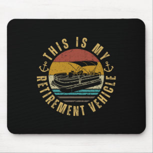 Pontoon Captain My Retirement Vehicle Pontoon Mouse Pad