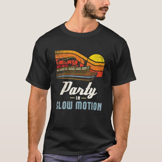 Pontoon Captain T Party In Slow Motion T-Shirt (Front)