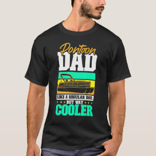 Pontoon Dad Fathers Day Cool Motor Boat Boating Pa T-Shirt