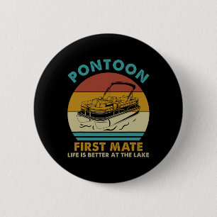 Pontoon First Mate Life Is Better At The Lake Boat 6 Cm Round Badge