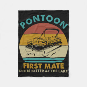 Pontoon First Mate Life Is Better At The Lake Boat Fleece Blanket