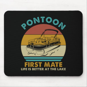 Pontoon First Mate Life Is Better At The Lake Boat Mouse Pad