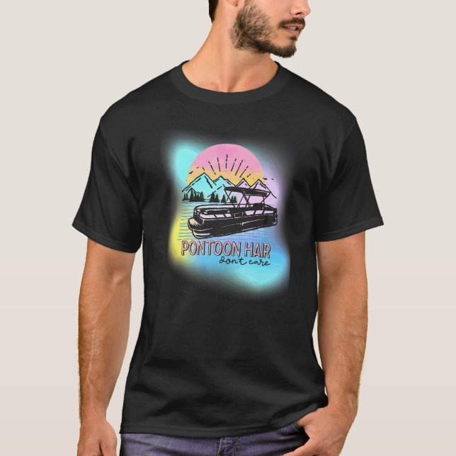 Pontoon Hair Dont Care Lake Life Summer Beach Boat T-Shirt (Front)