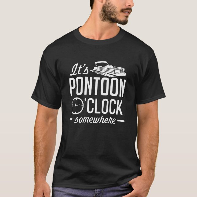 Pontoon O'Clock Somewhere Funny Pontooning T-Shirt (Front)