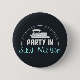 Pontoon Party in slow motion 6 Cm Round Badge