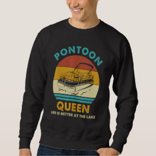 Pontoon Queen Life Is Better At The Lake Boating R Sweatshirt