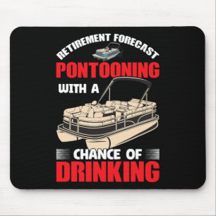 Pontooning With A Chance Of Drinking - Retired Mouse Pad