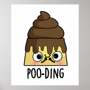 Poo-ding Funny Poop Pudding Pun  Poster
