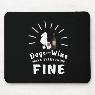 Poodle And Wine Make Everything Fine Mouse Pad
