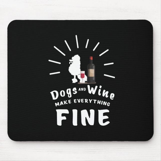 Poodle And Wine Make Everything Fine Mouse Pad (Front)