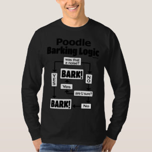 Poodle Barking Logic T-Shirt