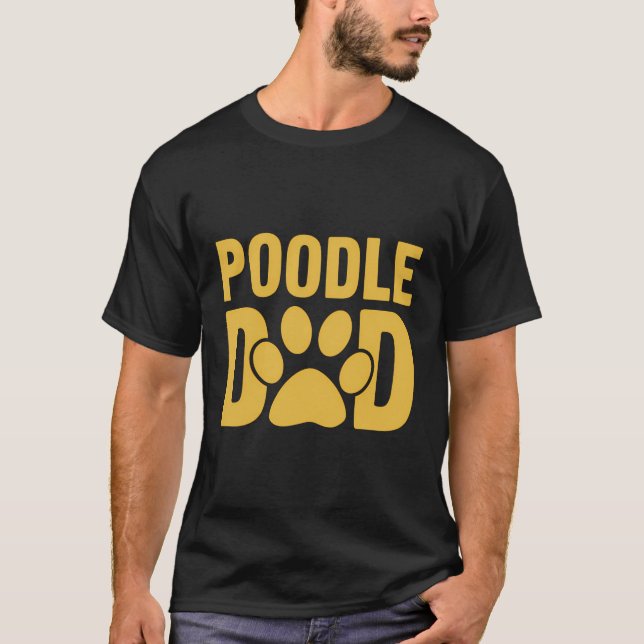 Poodle Dad Dog Funny Saying T-Shirt (Front)